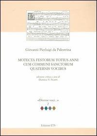 Motecta festorum totius anni cum communi sanctorum quaternis vocibus - Giovanni P. da Palestrina - Libro Edizioni ETS 2003, Diverse voci | Libraccio.it