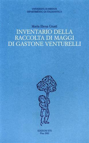 Inventario della raccolta di maggi di Gastone Venturelli - Maria Elena Giusti - Libro Edizioni ETS 2002, Testi universitari | Libraccio.it