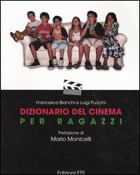 Dizionario del cinema per ragazzi - Francesca Bianchi, Luigi Puccini - Libro Edizioni ETS 2003 | Libraccio.it