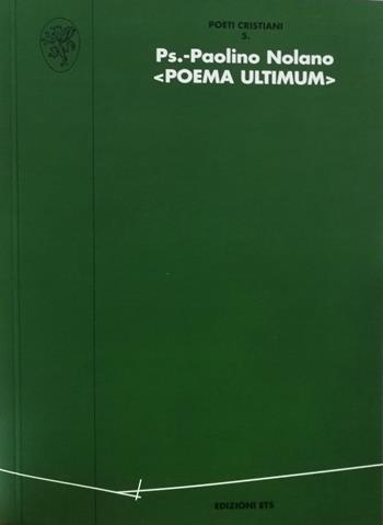 Poema ultimum - Paolino da Nola (san) - Libro Edizioni ETS 2003, Poeti cristiani | Libraccio.it