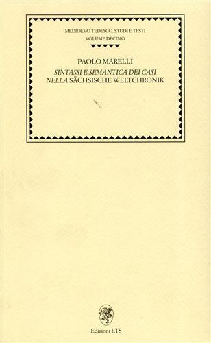 Sintassi e semantica dei casi nella Sächsische Weltchronik - Paolo Marelli - Libro Edizioni ETS 2004, Medioevo tedesco. Studi e testi | Libraccio.it