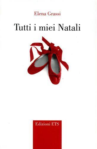 Tutti i miei Natali - Elena Grassi - Libro Edizioni ETS 2003 | Libraccio.it