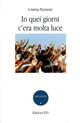 In quei giorni c'era molta luce - Cristina Pacinotti - Libro Edizioni ETS 2004, Incipit. Piccola biblioteca di narrativa | Libraccio.it