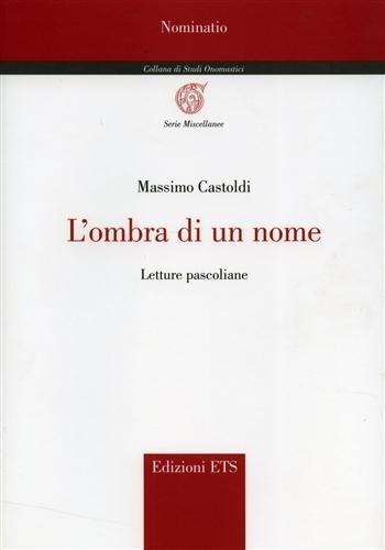 L'ombra di un nome. Letture pascoliane - Massimo Castoldi - Libro Edizioni ETS 2005, Nominatio. Collana di studi onomastici | Libraccio.it