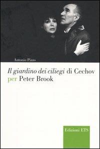 Il giardino dei ciliegi di Cechov per Peter Brook - Antonio Pizzo - Libro Edizioni ETS 2004, Narrare la scena | Libraccio.it