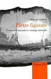 Pietre figurate. Forme del fantastico e mondo minerale