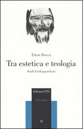 Tra estetica e teologia. Studi kierkegaardiani