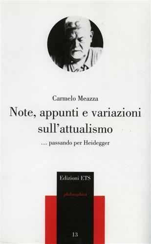 Note, appunti e variazioni sull'attualismo. Passando per Heidegger - Carmelo Mezza - Libro Edizioni ETS 2004, Philosophica | Libraccio.it