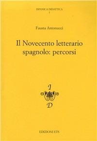 Il Novecento letterario spagnolo: percorsi - Fausta Antonucci - Libro Edizioni ETS 2005 | Libraccio.it