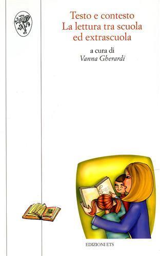 Testo e contesto. La lettura tra scuola ed extrascuola  - Libro Edizioni ETS 2005, Scienze dell'educazione | Libraccio.it