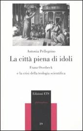 La città piena di idoli. Franz Overbeck e la crisi della teologia scientifica