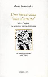 Una brevissima «vita d'artista». Mino Orzalesi tra fascismo, guerra, Resistenza. Con una testimonianza di Mino Trafeli