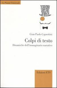 Colpi di testo. Dinamiche dell'immaginario narrativo - Gian Paolo Caprettini - Libro Edizioni ETS 2005, La Piazza Universale | Libraccio.it