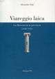 Viareggio laica. La massoneria in provincia (1848-1925) - Alessandro Volpi - Libro Edizioni ETS 2005 | Libraccio.it