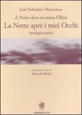 A noite abre os meus olhos-La notte apre i miei occhi. Antologia poetica