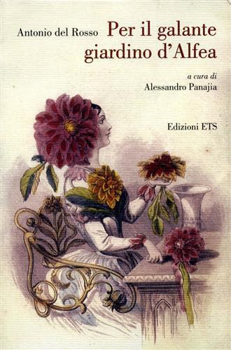 Per il galante giardino di Alfea - Antonio Del Rosso - Libro Edizioni ETS 2006 | Libraccio.it