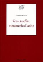 Terei puellae: metamorfosi latine - Tiziana Privitera - Libro Edizioni ETS 2007, Testi e studi di cultura classica | Libraccio.it
