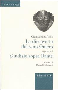 La discoverta del vero Omero-Giudizio sopra Dante - Giambattista Vico - Libro Edizioni ETS 2006, Il mito. Testi e saggi | Libraccio.it