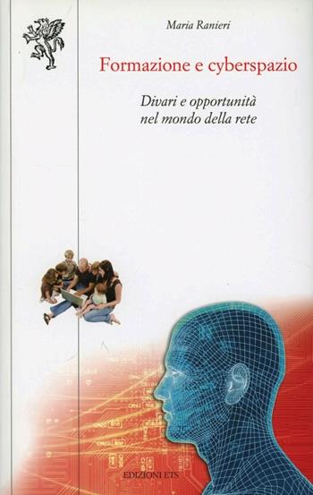 Formazione e cyberspazio. Divari e opportunità nel mondo della rete - Maria Ranieri - Libro Edizioni ETS 2006, Scienze dell'educazione | Libraccio.it