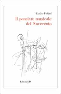 Il pensiero musicale del Novecento - Enrico Fubini - Libro Edizioni ETS 2006 | Libraccio.it