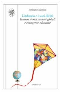 L'infanzia e i suoi diritti. Sentieri storici, scenari globali e emergenze educative - Emiliano Macinai - Libro Edizioni ETS 2007, Scienze dell'educazione | Libraccio.it