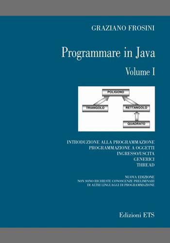 Programmare in Java. Vol. 1 - Graziano Frosini - Libro Edizioni ETS 2007 | Libraccio.it