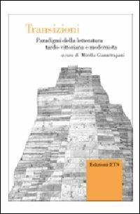 Transizioni. Paradigmi della letteratura tardo-vittoriana e modernista  - Libro Edizioni ETS 2007, Diagonali | Libraccio.it