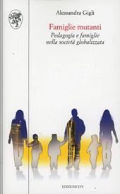 Famiglie mutanti. Pedagogia e famiglie nella società globalizzata