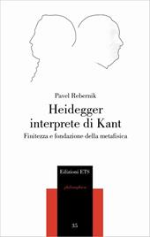 Heidegger interprete di Kant. Finitezza e fondazione della metafisica