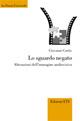 Lo sguardo negato. Alterazioni dell'immagine audiovisiva. Ediz. illustrata - Giovanni Curtis - Libro Edizioni ETS 2007, La Piazza Universale | Libraccio.it