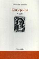 Giuseppina. Il volo - Giangaetano Bartolomei - Libro Edizioni ETS 2007 | Libraccio.it