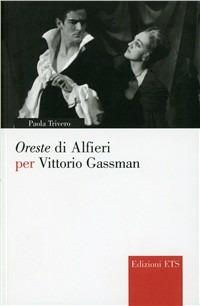 Oreste di Alfieri per Vittorio Gassman - Paola Trivero - Libro Edizioni ETS 2008, Narrare la scena | Libraccio.it