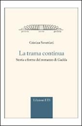 La trama continua. Storia e forma del romanzo di Gadda - Cristina Savettieri - Libro ETS 2008, Gaddiana | Libraccio.it