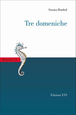 Tre domeniche - Susana Bombal - Libro Edizioni ETS 2008, Hesperiae | Libraccio.it