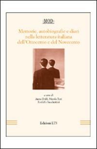 Memorie, autobiografie e diari nella letteratura italiana dell'Ottocento e del Novecento  - Libro Edizioni ETS 2008, La modernità letteraria | Libraccio.it