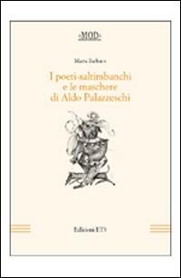 I poeti-saltimbanchi e le maschere di Aldo Palazzeschi - Marta Barbaro - Libro Edizioni ETS 2008, La modernità letteraria | Libraccio.it