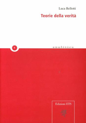 Teorie della verità - Luca Bellotti - Libro Edizioni ETS 2008 | Libraccio.it