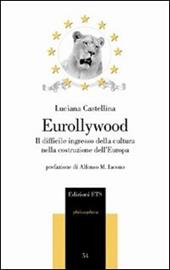 Eurollywood. Il difficile ingresso della cultura nella costruzione dell'Europa