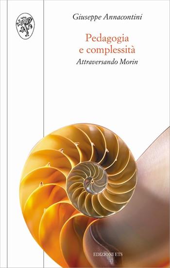 Pedagogia e complessità. Attraversando Morin - Giuseppe Annacontini - Libro Edizioni ETS 2008, Scienze dell'educazione | Libraccio.it