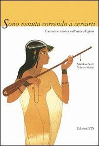 Sono venuta correndo a cercarti. Canzoni e musica dell'antico Egitto - Marilina Betrò, Valerio Simili - Libro Edizioni ETS 2008 | Libraccio.it