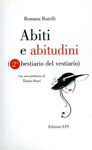 Abiti e abitudini. 2° bestiario del vestiario - Romana Rutelli - Libro Edizioni ETS 2008 | Libraccio.it