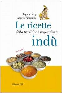 Le ricette della tradizione vegetariana indù - Jaya Murthy, Angela Fiorentini - Libro Edizioni ETS 2008 | Libraccio.it