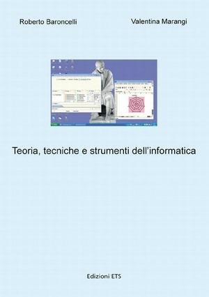 Teoria, tecniche e strumenti dell'informatica - Roberto Baroncelli, Valentina Marangi - Libro Edizioni ETS 2008 | Libraccio.it