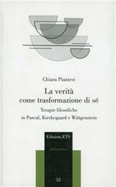 La verità come trasformazione di sé. Terapie filosofiche in Pascal, Kierkegaard e Wittgenstein