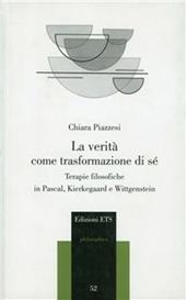 La verità come trasformazione di sé. Terapie filosofiche in Pascal, Kierkegaard e Wittgenstein