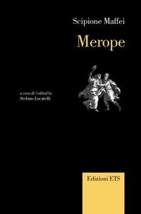 Merope. Ediz. italiana e inglese - Scipione Maffei - Libro Edizioni ETS 2008, Canone teatrale europeo | Libraccio.it