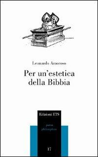 Per un'estetica della Bibbia - Leonardo Amoroso - Libro Edizioni ETS 2008, Parva Philosophica | Libraccio.it