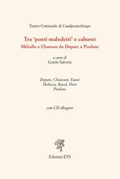 Tra «poeti maledetti» e cabaret. Mélodie e chanson da Duparc a Poulenc. Con CD Audio