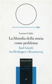 La filosofia della storia come problema. Karl Löwith tra Heidegger e Rosenzweig