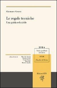 Le regole tecniche. Una guida refutabile - Gianmarco Gometz - Libro Edizioni ETS 2008, Jura. Temi e problemi del diritto | Libraccio.it